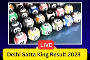 Delhi Satta King Result 2023 LIVE